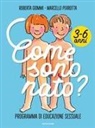 Roberta Giommi, Marcello Perrotta, Giulia Orecchia, Alberto Rebori - Come sono nato? Programma di educazione sessuale 3-6 anni