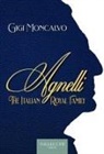 Luigi Moncalvo - Agnelli. The italian royal family