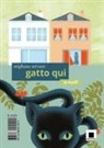 Stéphane Servant, Marta Orzel - Gatto qui, gatto là. Ediz. ad alta leggibilità
