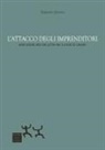 Emiliano Gentili - L' attacco degli imprenditori. Indicazioni per chi lotta nei luoghi di lavoro