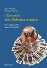 Clara D'Ovidio, Vincenza Vincenti - I tarocchi della Bologna magica. Un viaggio nella saggezza popolare