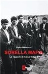 Victor Matteucci - Sorella mafia. Le ragioni di Cosa Nostra