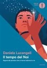 Daniela Lucangeli - Il tempo del Noi. Giganti del pensiero che ci hanno indicato la via