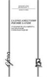 Antonio Ferrentino - La lingua dell'uomo per dire la fede. Un dialogo tra Julia Kristeva, Paul Beauchamp e Pierangelo Sequeri