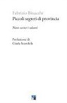 Fabrizio Binacchi - Piccoli segreti di provincia. Nato sotto i salami