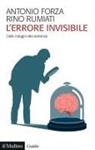 Antonio Forza, Rino Rumiati - L' errore invisibile. Dalle indagini alla sentenza