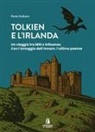 Paolo Gulisano - Tolkien e l'Irlanda. Un viaggio tra miti e influenze. Con l'omaggio dell''Imram', l'ultimo poeta
