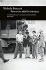 Michela Ponzani - Processo alla Resistenza. L'eredità della guerra partigiana nella Repubblica (1945-2022)