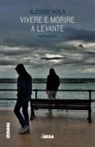 Alessio Viola - Vivere e morire a levante