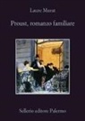 Laure Murat - Proust, romanzo familiare