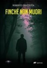 Roberto Frazzetta, Leonardo Di Lascia - Finché non muori