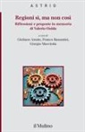 Giuliano Amato, Franco Bassanini, Giorgio Macciotta - Regioni sì, ma non così. Riflessioni e proposte in memoria di Valerio Onida