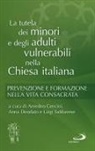 Amedeo Cencini, Anna Deodato, Luigi Sabbarese - La tutela dei minori e degli adulti. Prevenzione e formazione nella vita consacrata