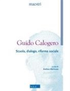 Guido Calogero, Andrea Mariuzzo - Scuola, dialogo, riforma sociale