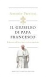Antonio Preziosi - Il Giubileo di papa Francesco. Riflessioni sull'Anno Santo e sul suo significato