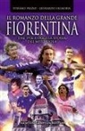 Stefano Prizio, Leonardo Signoria - Il romanzo della grande Fiorentina. Dal 1926 a oggi la storia del mito viola