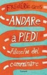 Frédéric Gros - Andare a piedi. Filosofia del camminare