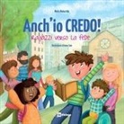 Maria Malacrida, Irene Sala - Anch'io credo! Ragazzi verso la fede