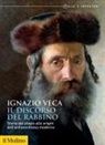 Ignazio Veca - Il discorso del rabbino. Storia del plagio alle origini dell'antisemitismo moderno