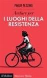 Paolo Pezzino - Andare per i luoghi della resistenza