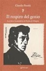 Claudio Bombi - Il respiro del genio. La vita e la malattia di Fryderyk Chopin