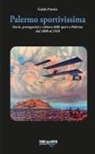 Guido Fiorito - Palermo sportivissima. Storie, protagonisti e cultura dello sport a Palermo dal 1800 al 1918