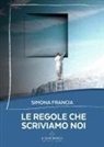 Simona Francia - Le regole che scriviamo noi