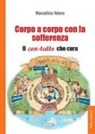 Marcellino Vetere - Corpo a corpo con la sofferenza. Il con-tatto che cura