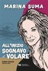 Marina Suma, Marco Sciame - All'inizio sognavo di volare
