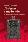 Sandro Cesaroni - L' inferno a modo mio. Un farmacista in viaggio con Dante