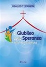 Ubaldo Terrinoni - Il Giubileo della speranza. Riflessioni bibliche