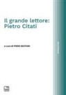 Piero Boitani - Il grande lettore: Pietro Citati