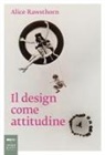 Alice Rawsthorn - Il design come attitudine
