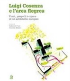 Raffaele Di Vaio, Giovanni Menna - Luigi Cosenza e l'area Flegrea. Piani, progetti e opere di un architetto europeo
