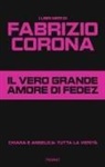 Fabrizio Corona - Il vero grande amore di Fedez. Chiara e Angelica: tutta la verità