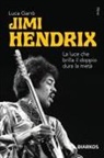 Luca Garrò - Jimi Hendrix. La luce che brilla il doppio dura la metà