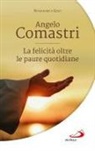 Angelo Comastri - La felicità oltre le paure quotidiane