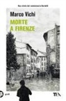 Marco Vichi - Morte a Firenze. Un'indagine del commissario Bordelli