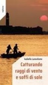 Isabella Lanzafame - Catturando raggi di vento e soffi di sole