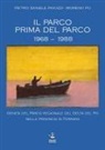 Pietro Daniele Pigozzi, Moreno Po, Fabio Adranno - Il parco prima del parco 1968-1988. Genesi del Parco Regionale del Delta del Po nella Provincia di Ferrara