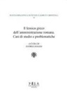 Andrea Raggi - Il lessico greco dell'amministrazione romana. Casi di studio e problematiche