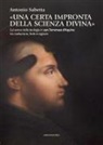 Antonio Sabetta - 'Una certa impronta della scienza divina'. Sul senso della teologia in san Tommaso d'Aquino tra rivelazione, fede e ragione