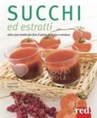 Emanuela Sacconago - Succhi ed estratti. Oltre 200 ricette per fare il pieno di frutta e verdura