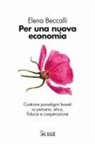 Elena Beccalli - Per una nuova economia. Costruire paradigmi basati su persona, etica, fiducia e cooperazione