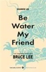 Shannon Lee - Be water, my friend. I veri insegnamenti di mio padre Bruce Lee