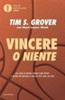 Tim S. Grover - Vincere o niente. Dal coach di Michael Jordan e Kobe Bryant il metodo per arrivare al successo costi quel che costi