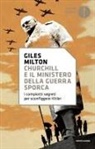 Giles Milton - Churchill e il ministero della guerra sporca