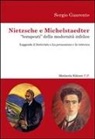 Sergio Guarente - Nietzsche e Michelstaedter «terapeuti» della modernità infelice. Leggendo l'Anticristo e La persuasione e La rettorica
