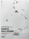 Daniel Anker, Giovanni Capra, Rainer Rettner - Morte sull'Eiger. Il dramma di Claudio Corti e Stefano Longhi