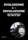 Alfredo Baroero - Evoluzione +- Involuzione. Analisi musicale dal 1960 al 2024